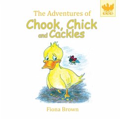 The Adventures of Chook Chick and Cackles - Brown, Fiona Margaret