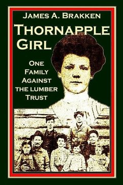 Thornapple Girl: One Family Against the Lumber Trust - Brakken, James A.