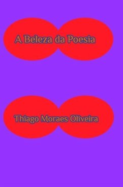 A Beleza da Poesia - Oliveira, Thiago Moraes