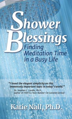 Shower Blessings- Finding Meditation Time in a Busy Life - Nall, Ph. D. Katie