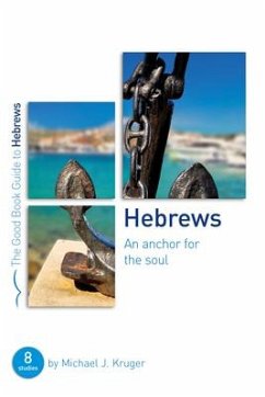 Hebrews: An Anchor for the Soul - Kruger, Michael J
