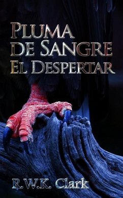 Pluma de Sangre El Despertar: El Renacimiento Temporal - Clark, R. W. K.