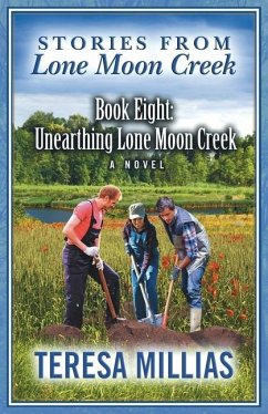 Stories from Lone Moon Creek: Unearthing Lone Moon Creek - Millias, Teresa