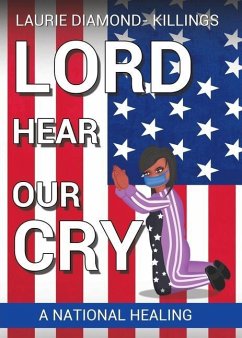 Lord Hear Our Cry: A National Healing - Diamond -. Killings, Laurie