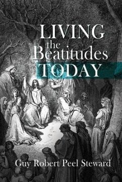 Living the Beatitudes Today - Steward, Guy Robert Peel
