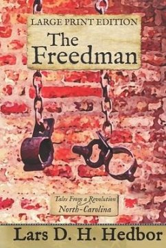 The Freedman: Tales From a Revolution - North-Carolina: Large Print Edition - Hedbor, Lars D. H.