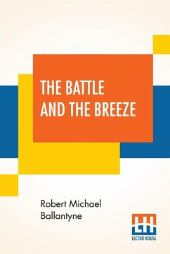 The Battle And The Breeze - Ballantyne, Robert Michael