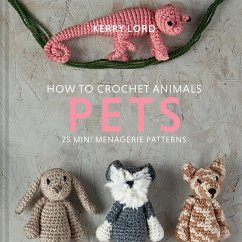 How to Crochet Animals: Pets - Lord, Kerry