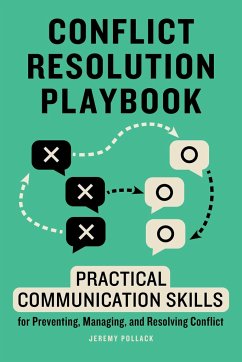 Conflict Resolution Playbook: Practical Communication Skills for Preventing, Managing, and Resolving Conflict - Pollack, Jeremy