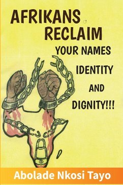 Afrikans Reclaim Your Names,Identity, And Dignity - Nkosi, Abolade