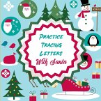 Practice Tracing Letters With Santa: Letter Tracing Activity For Boys and Girls Ages 4-8 Juvenile