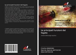 Le principali funzioni del fegato - MANOUNI, Chafika;Batouche, Djamila-Djahida;BATOUCHE, Djilali