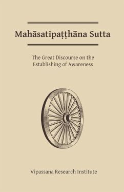 Mahasatipatthana Sutta: The Great Discourse on the Establishing of Awareness - Buddha, Gotama