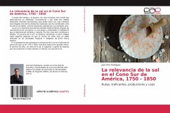 La relevancia de la sal en el Cono Sur de América, 1750 - 1850 - Vera Rodríguez, José