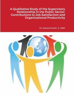 A Qualitative Study of the Supervisory Relationship in the Public Sector - Keith, Edward