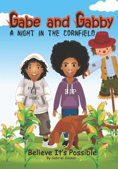 Gabe and Gabby, a Night in the Cornfield: Believe It's Possible - Gibson, Terri; Gibson, Gabriel