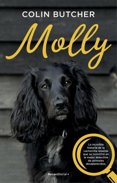 Molly : la increíble historia de la cachorrita rebelde que se convirtió en la mejor detective de animales desaparecidos - Butcher, Colin