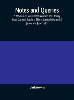 Notes and queries; A Medium of Intercommunication for Literary Men, General Readers (Sixth Series) (Volume III) january to june 1881 - Unknown