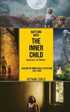 Battling with the Innerchild Journey to Home - Toplu, Reyhan