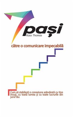 7 pa¿i c¿tre o comunicare impecabil¿ (Romanian) - Thomas, Kass