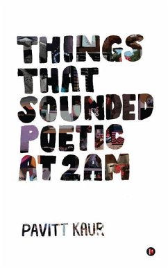 Things That Sounded Poetic At 2 AM - Pavitt Kaur