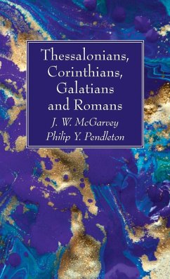 Thessalonians, Corinthians, Galatians and Romans - Mcgarvey, J. W.; Pendleton, Philip Y.