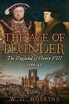 The Age of Plunder: The England of Henry VIII, 1500-47 - Hoskins, W. G.