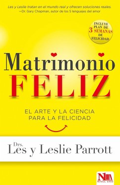 Matrimonio Feliz: El Arte Y La Ciencia Para La Felicidad - Parrott, Les; Parrott, Leslie