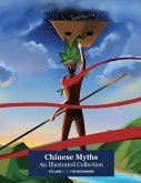 Chinese Myths; An Illustrated Collection: Volume 1: The Beginning