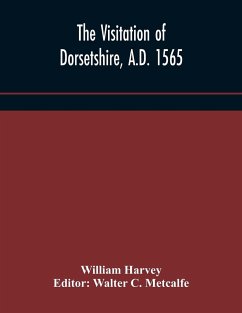 The visitation of Dorsetshire, A.D. 1565 - Harvey, William