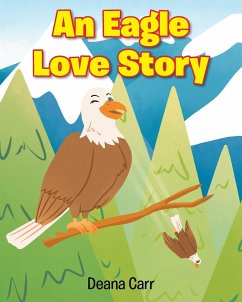 An Eagle Love Story - Carr, Deana