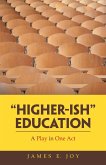 &quote;Higher-Ish&quote; Education