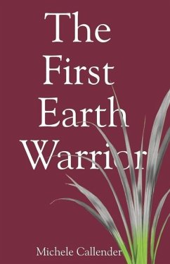 The First Earth Warrior - Callender, Michele