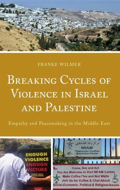 Breaking Cycles of Violence in Israel and Palestine - Wilmer, Franke