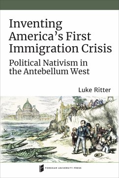 Inventing America's First Immigration Crisis - Ritter, Luke