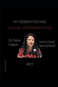 My Generation Was A Social Experimentation- On Race Fakers And Cultural Appropriation - Y, Vk