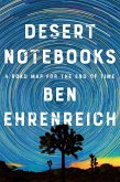 Desert Notebooks: A Road Map for the End of Time