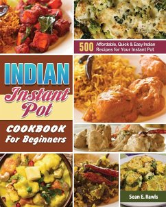 Indian Instant Pot Cookbook For Beginners - Rawls, Sean E.