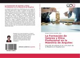 La Formación de Valores y Ética Profesional en la Maestría de Arquitec