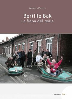 Bertille Bak. The Fairy Tale of the Real: La fiaba del reale - Pacella, Manuela