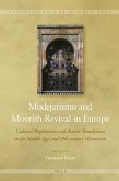 Mudejarismo and Moorish Revival in Europe: Cultural Negotiations and Artistic Translations in the Middle Ages and 19th-Century Historicism
