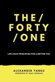 The Forty One: Life Hack Principles for a Better You