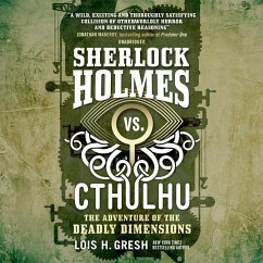 Sherlock Holmes vs. Cthulhu: The Adventure of the Deadly Dimensions - Gresh, Lois H.