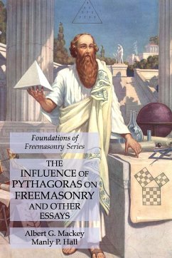 The Influence of Pythagoras on Freemasonry and Other Essays - Mackey, Albert G.; Hall, Manly P.