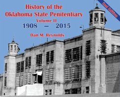 History of the Oklahoma State Penitentiary - Volume II: McAlester, Oklahoma - 2nd Edition - Reynolds, Dan M.