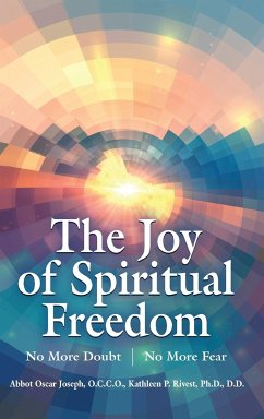 The Joy of Spiritual Freedom - Joseph, Abbot Oscar; Rivest, Kathleen P