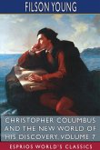 Christopher Columbus and the New World of His Discovery, Volume 7 (Esprios Classics)