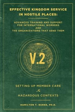 Effective Kingdom Service in Hostile Places: Advanced Training and Support for International Workers and the Organizations that Send Them: Setting Up - Burke, Hamilton T.