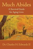 Much Abides: A Survival Guide for Aging Lives