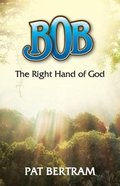 Bob: The Right Hand of God - Bertram, Pat